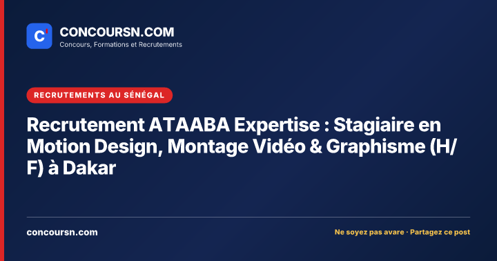 Illustration de l’article : Recrutement ATAABA Expertise : Stagiaire en Motion Design, Montage Vidéo & Graphisme (H/F) à Dakar