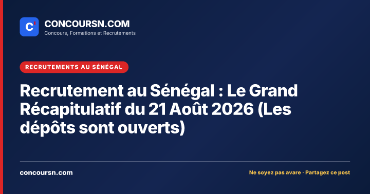 Illustration de l’article : Recrutement au Sénégal : Le Grand Récapitulatif du 21 Août 2026 (Les dépôts sont ouverts)