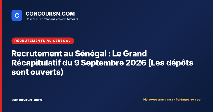 Illustration de l’article : Recrutement au Sénégal : Le Grand Récapitulatif du 9 Septembre 2026 (Les dépôts sont ouverts)