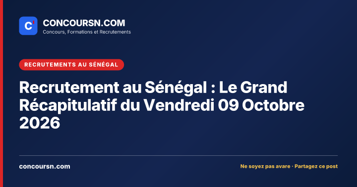 Illustration de l’article : Recrutement au Sénégal : Le Grand Récapitulatif du Vendredi 09 Octobre 2026