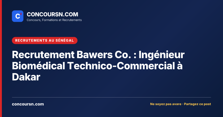 Illustration de l’article : Recrutement Bawers Co. : Ingénieur Biomédical Technico-Commercial à Dakar