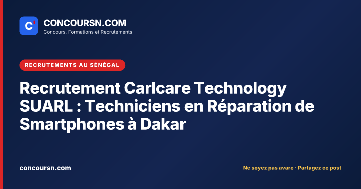 Illustration de l’article : Recrutement Carlcare Technology SUARL : Techniciens en Réparation de Smartphones à Dakar