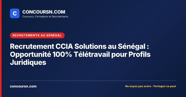 Illustration de l’article : Recrutement CCIA Solutions au Sénégal : Opportunité 100% Télétravail pour Profils Juridiques