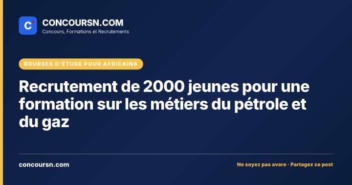 Recrutement de 2000 jeunes pour une formation sur les métiers du pétrole et du gaz