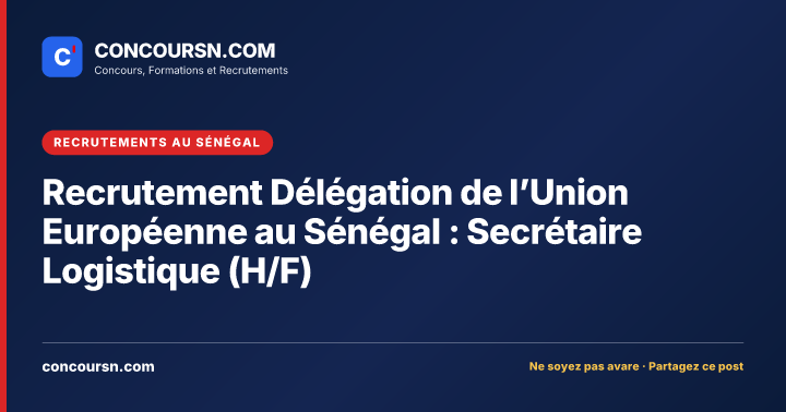Illustration de l’article : Recrutement Délégation de l’Union Européenne au Sénégal : Secrétaire Logistique (H/F)