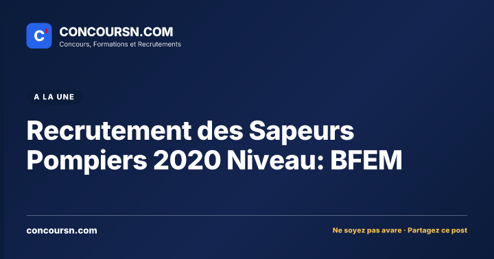 Recrutement des Sapeurs Pompiers 2020 Niveau: BFEM