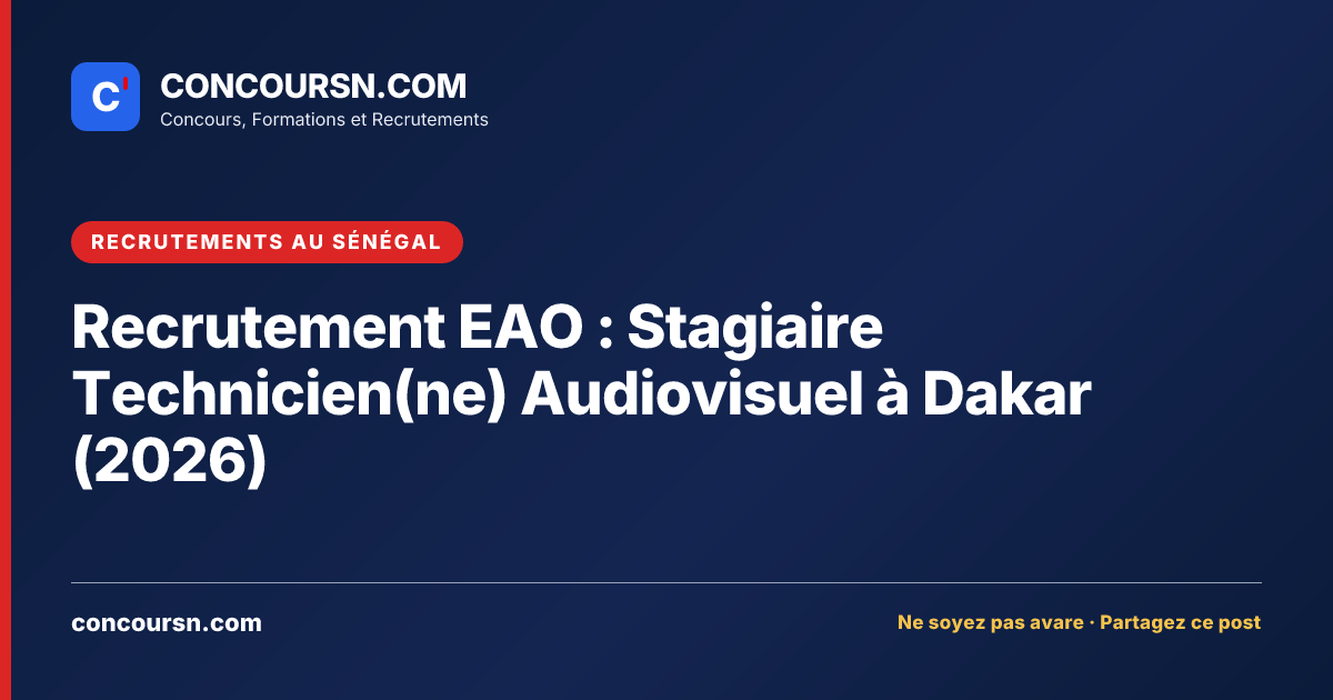 Recrutement EAO : Stagiaire Technicien(ne) Audiovisuel à Dakar (2026)