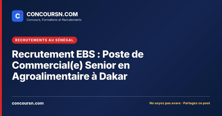 Illustration de l’article : Recrutement EBS : Poste de Commercial(e) Senior en Agroalimentaire à Dakar