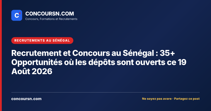 Illustration de l’article : Recrutement et Concours au Sénégal : 35+ Opportunités où les dépôts sont ouverts ce 19 Août 2026