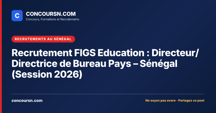 Illustration de l’article : Recrutement FIGS Education : Directeur/Directrice de Bureau Pays – Sénégal (Session 2026)