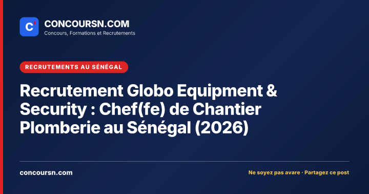 Illustration de l’article : Recrutement Globo Equipment & Security : Chef(fe) de Chantier Plomberie au Sénégal (2026)