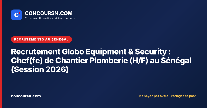 Illustration de l’article : Recrutement Globo Equipment & Security : Chef(fe) de Chantier Plomberie (H/F) au Sénégal (Session 2026)