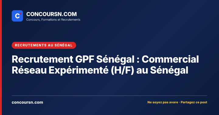 Illustration de l’article : Recrutement GPF Sénégal : Commercial Réseau Expérimenté (H/F) au Sénégal