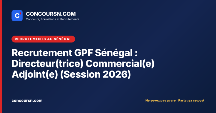 Illustration de l’article : Recrutement GPF Sénégal : Directeur(trice) Commercial(e) Adjoint(e) (Session 2026)