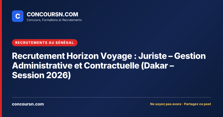 Illustration de l’article : Recrutement Horizon Voyage : Juriste – Gestion Administrative et Contractuelle (Dakar – Session 2026)