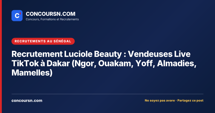 Illustration de l’article : Recrutement Luciole Beauty : Vendeuses Live TikTok à Dakar (Ngor, Ouakam, Yoff, Almadies, Mamelles)