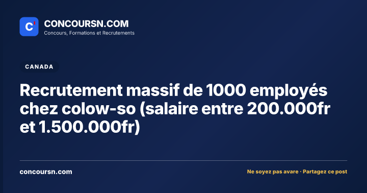 Illustration de l’article : Recrutement massif de 1000 employés chez colow-so (salaire entre 200.000fr et 1.500.000fr)