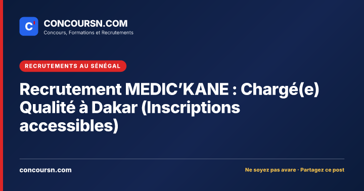 Illustration de l’article : Recrutement MEDIC’KANE : Chargé(e) Qualité à Dakar (Inscriptions accessibles)