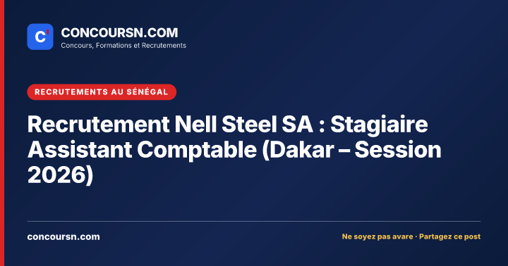 Illustration de l’article : Recrutement Nell Steel SA : Stagiaire Assistant Comptable (Dakar – Session 2026)