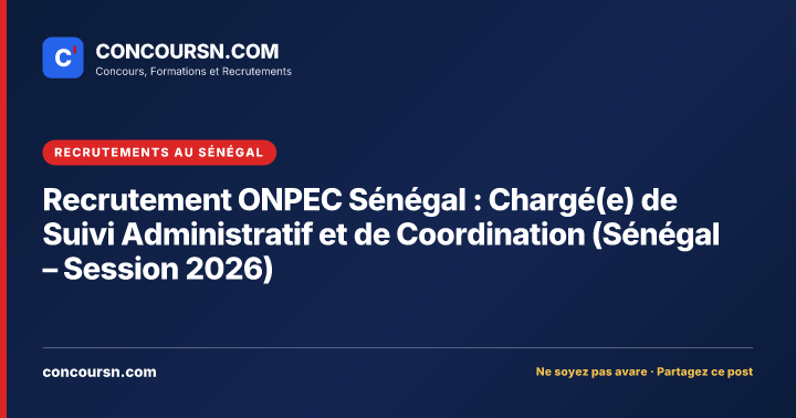 Illustration de l’article : Recrutement ONPEC Sénégal : Chargé(e) de Suivi Administratif et de Coordination (Sénégal – Session 2026)