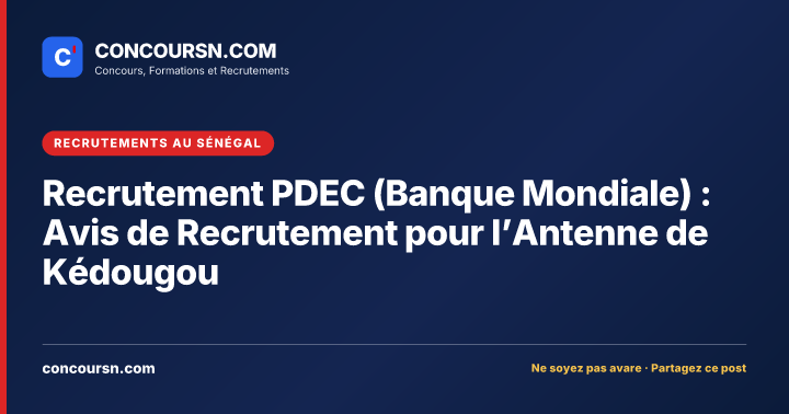 Illustration de l’article : Recrutement PDEC (Banque Mondiale) : Avis de Recrutement pour l’Antenne de Kédougou