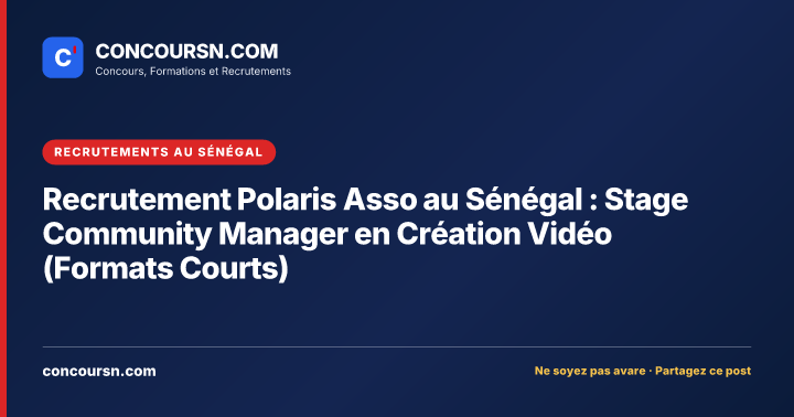 Illustration de l’article : Recrutement Polaris Asso au Sénégal : Stage Community Manager en Création Vidéo (Formats Courts)