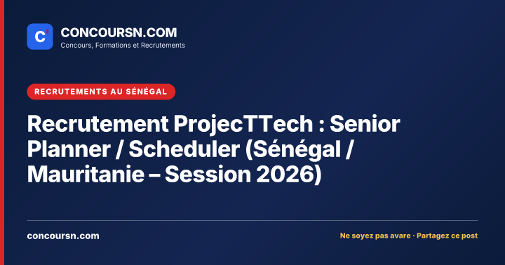 Illustration de l’article : Recrutement ProjecTTech : Senior Planner / Scheduler (Sénégal / Mauritanie – Session 2026)