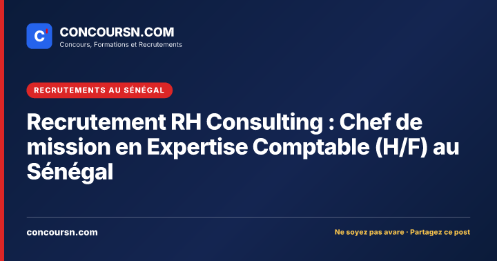Illustration de l’article : Recrutement RH Consulting : Chef de mission en Expertise Comptable (H/F) au Sénégal
