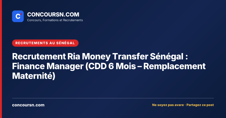 Recrutement Ria Money Transfer Sénégal : Finance Manager (CDD 6 Mois – Remplacement Maternité)