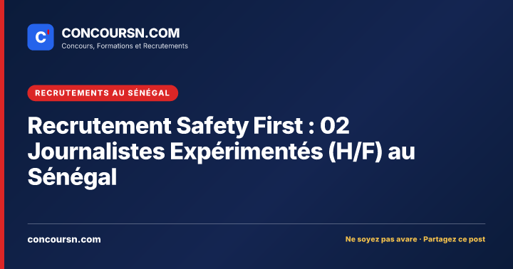 Illustration de l’article : Recrutement Safety First : 02 Journalistes Expérimentés (H/F) au Sénégal