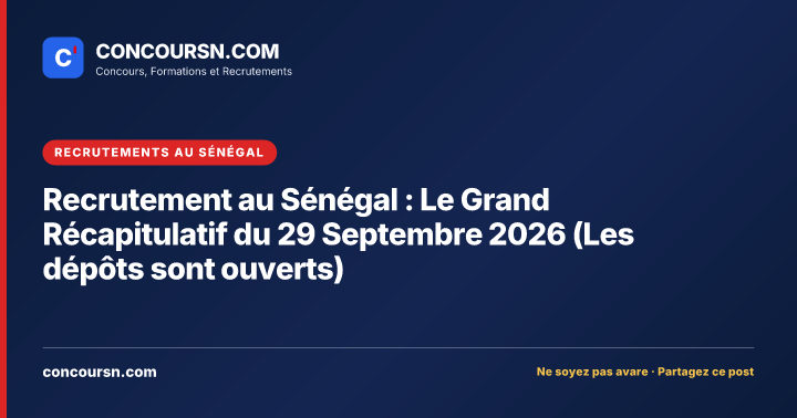 Illustration de l’article : Recrutement au Sénégal : Le Grand Récapitulatif du 29 Septembre 2026 (Les dépôts sont ouverts)