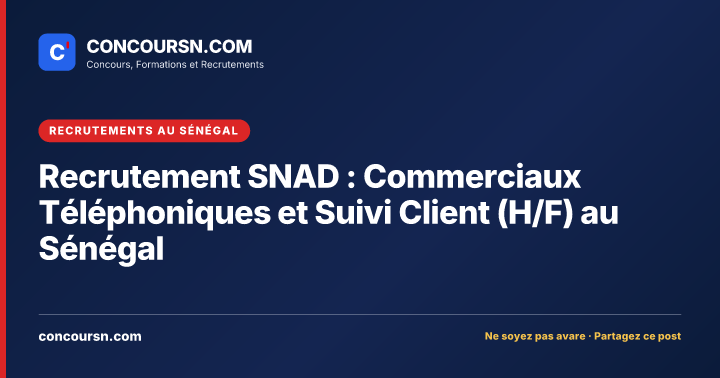 Illustration de l’article : Recrutement SNAD : Commerciaux Téléphoniques et Suivi Client (H/F) au Sénégal