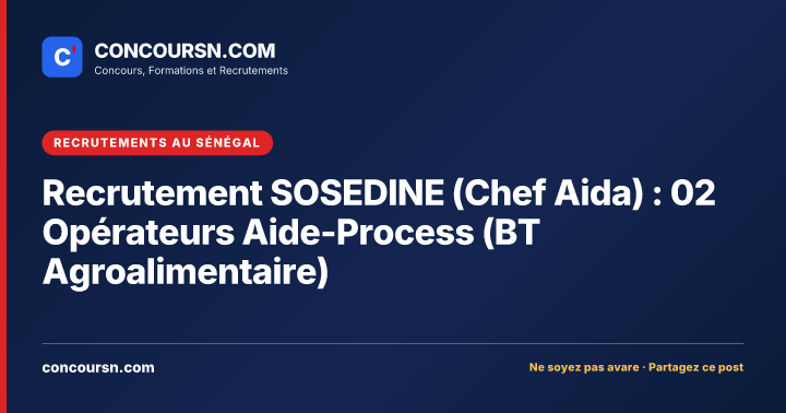 Illustration de l’article : Recrutement SOSEDINE (Chef Aida) : 02 Opérateurs Aide-Process (BT Agroalimentaire)