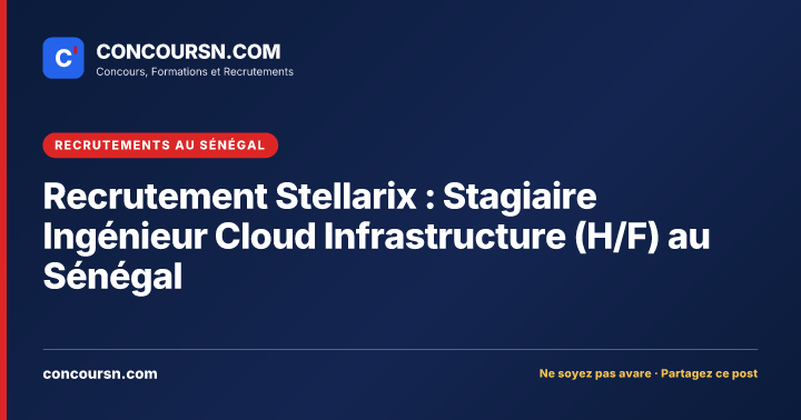 Illustration de l’article : Recrutement Stellarix : Stagiaire Ingénieur Cloud Infrastructure (H/F) au Sénégal