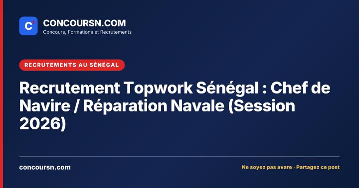 Illustration de l’article : Recrutement Topwork Sénégal : Chef de Navire / Réparation Navale (Session 2026)
