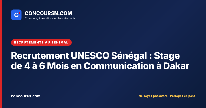 Illustration de l’article : Recrutement UNESCO Sénégal : Stage de 4 à 6 Mois en Communication à Dakar