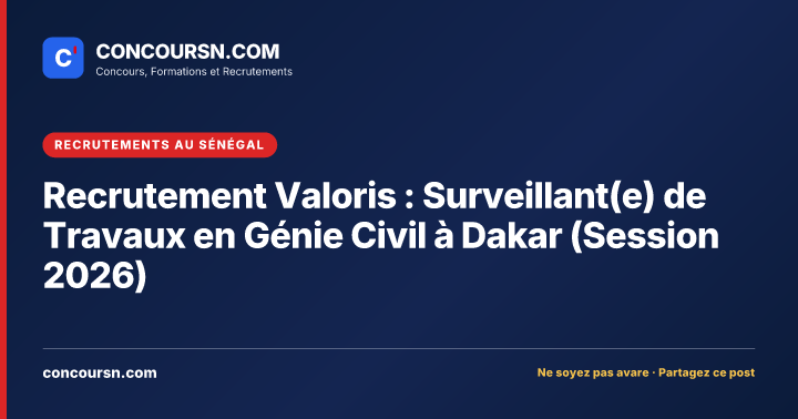 Illustration de l’article : Recrutement Valoris : Surveillant(e) de Travaux en Génie Civil à Dakar (Session 2026)