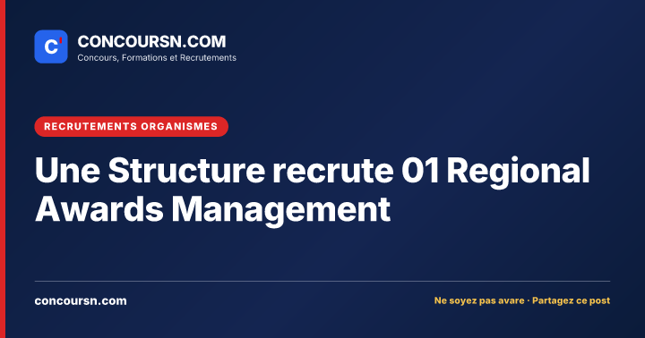 Illustration de l’article : Une Structure recrute 01 Regional Awards Management