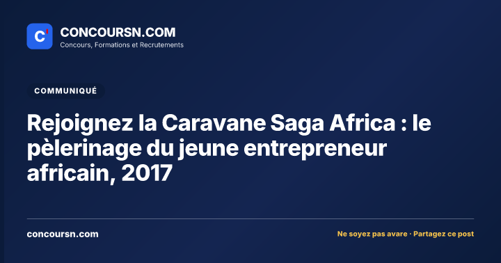 Rejoignez la Caravane Saga Africa : le pèlerinage du jeune entrepreneur africain, 2017
