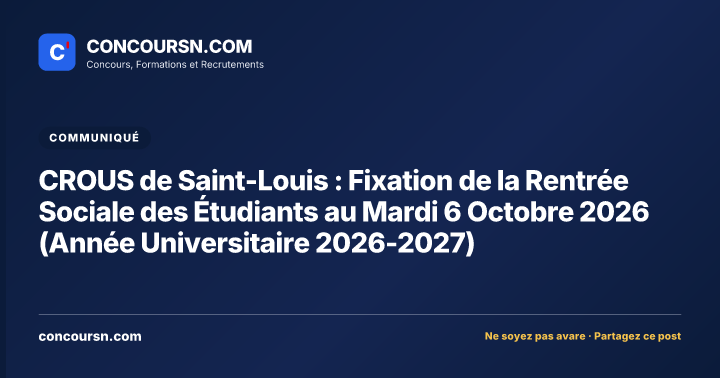 CROUS de Saint-Louis : Fixation de la Rentrée Sociale des Étudiants au Mardi 6 Octobre 2026 (Année Universitaire 2026-2027)