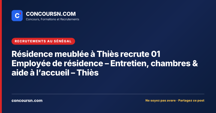 Illustration de l’article : Résidence meublée à Thiès recrute 01 Employée de résidence – Entretien, chambres & aide à l’accueil – Thiès