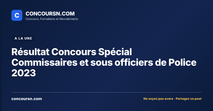 Illustration de l’article : Résultat Concours Spécial Commissaires et sous officiers de Police 2023