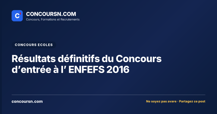 Illustration de l’article : Résultats définitifs du Concours d’entrée à l’ ENFEFS 2016