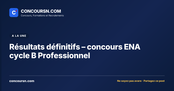 Illustration de l’article : Résultats définitifs – concours ENA cycle B Professionnel