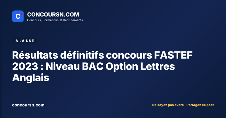 Illustration de l’article : Résultats définitifs concours FASTEF 2023 : Niveau BAC Option Lettres Anglais