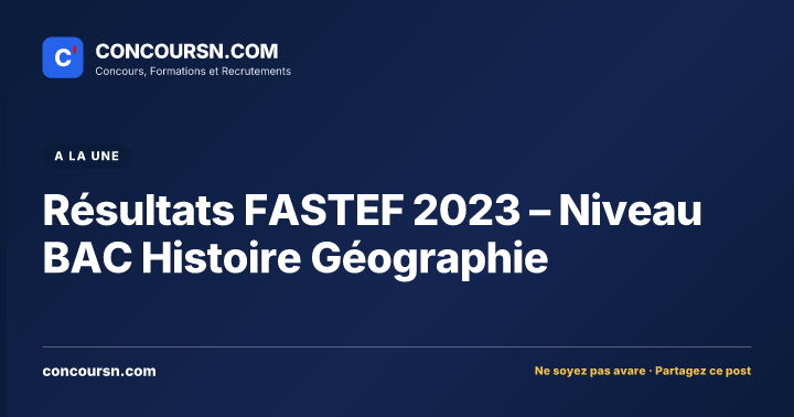 Illustration de l’article : Résultats FASTEF 2023 – Niveau BAC Histoire Géographie