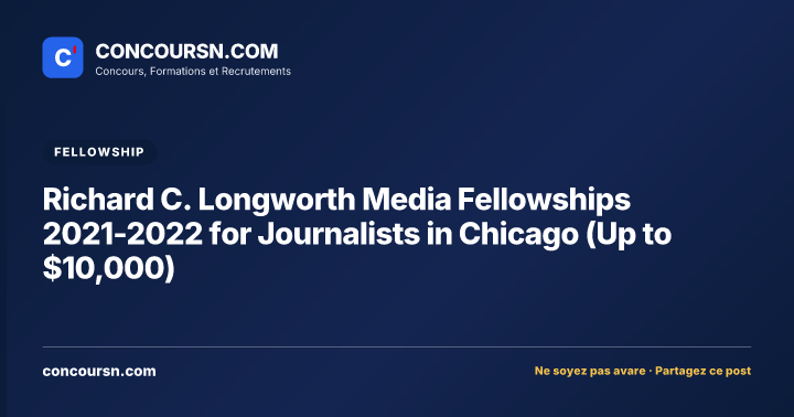 Richard C. Longworth Media Fellowships 2021-2022 for Journalists in Chicago (Up to $10,000)