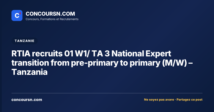 RTIA recruits 01 W1/ TA 3 National Expert transition from pre-primary to primary (M/W) – Tanzania