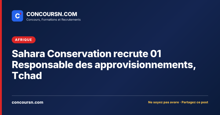 Illustration de l’article : Sahara Conservation recrute 01 Responsable des approvisionnements, Tchad