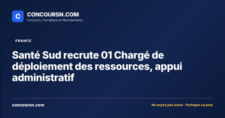 Illustration de l’article : Santé Sud recrute 01 Chargé de déploiement des ressources, appui administratif